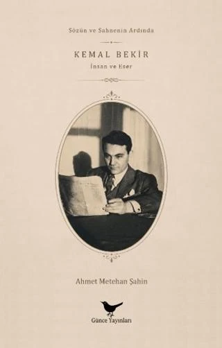 Sözün ve Sahnenin Ardında Kemal Bekir: İnsan ve Eser | Günce Yayınları (Ciltsiz)