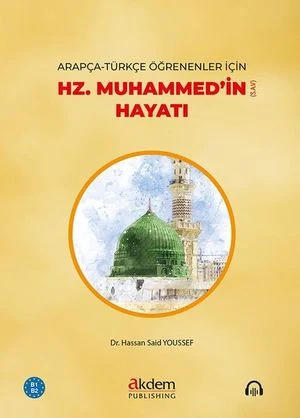 Arapça - Türkçe Öğrenenler İçin Hz. Muhammed'in (s.a.v) Hayatı B1 - B2 | Akdem Yayınları