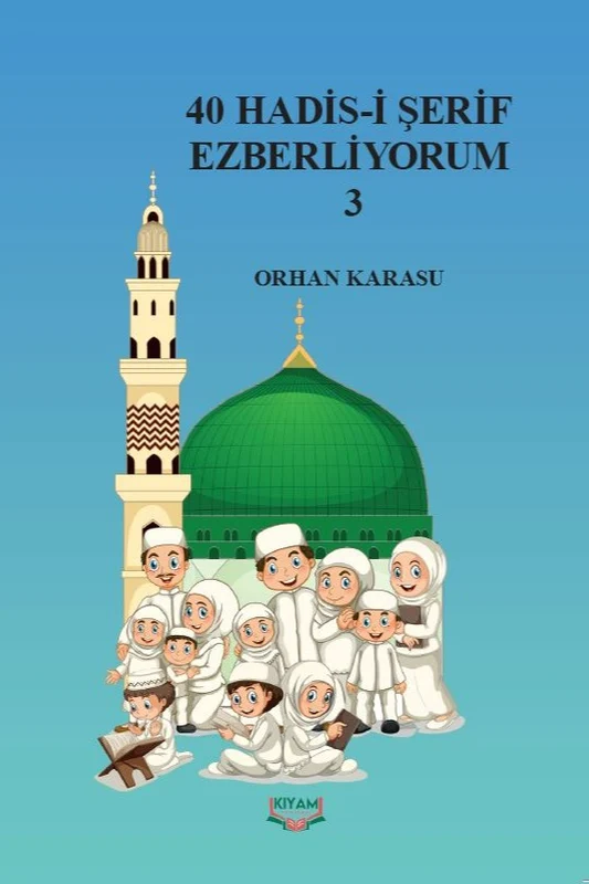40 Hadis-i Şerif Ezberliyorum 3 | KIYAM YAYINLARI (Ciltsiz)