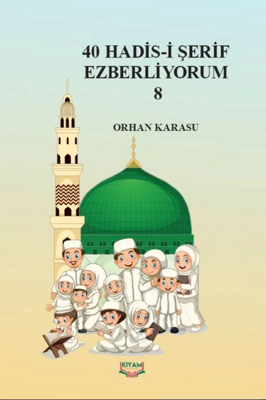 40 Hadis-i Şerif Ezberliyorum 8 | KIYAM YAYINLARI (Ciltsiz)