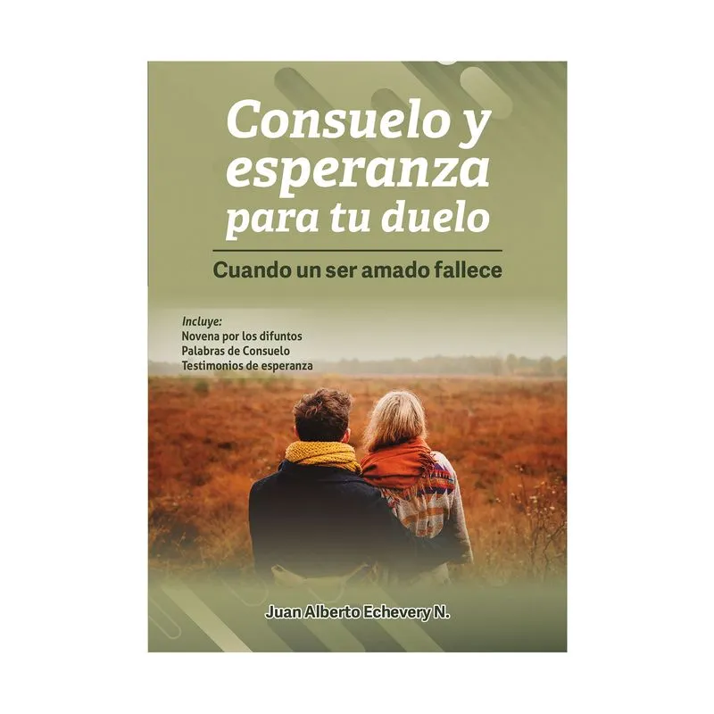 Consuelo y esperanza para tu duelo, cuando un ser querido fallece