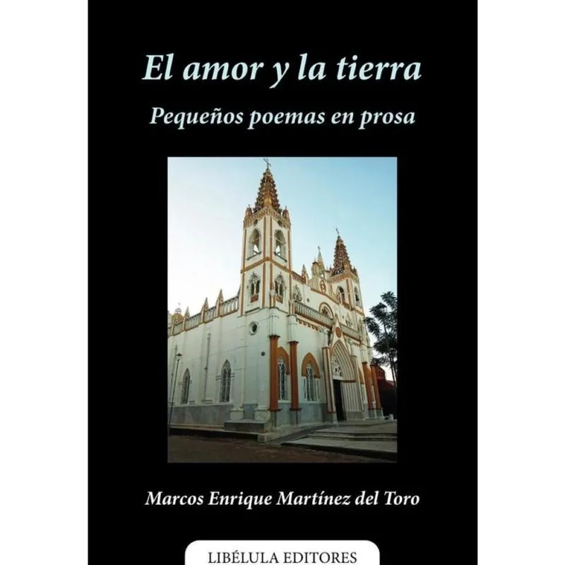 El amor y la tierra: pequeños poemas en prosa - Espanhol