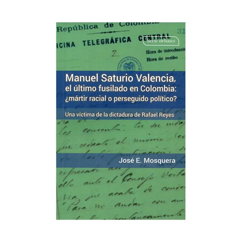 Manuel Saturio Valencia, el último fusilado en Colombia