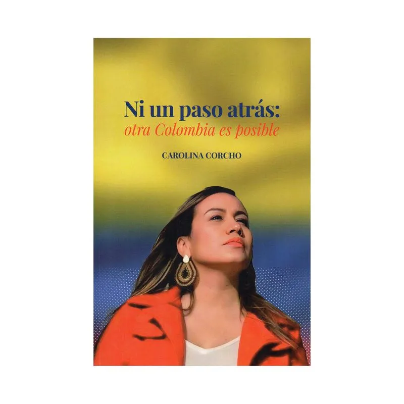 Ni un paso atrás: otra Colombia es posible