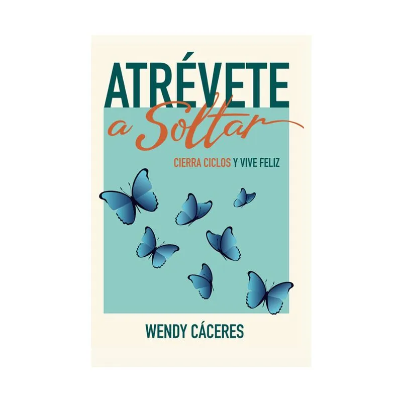 Atrévete a soltar: cierra ciclos y vive feliz