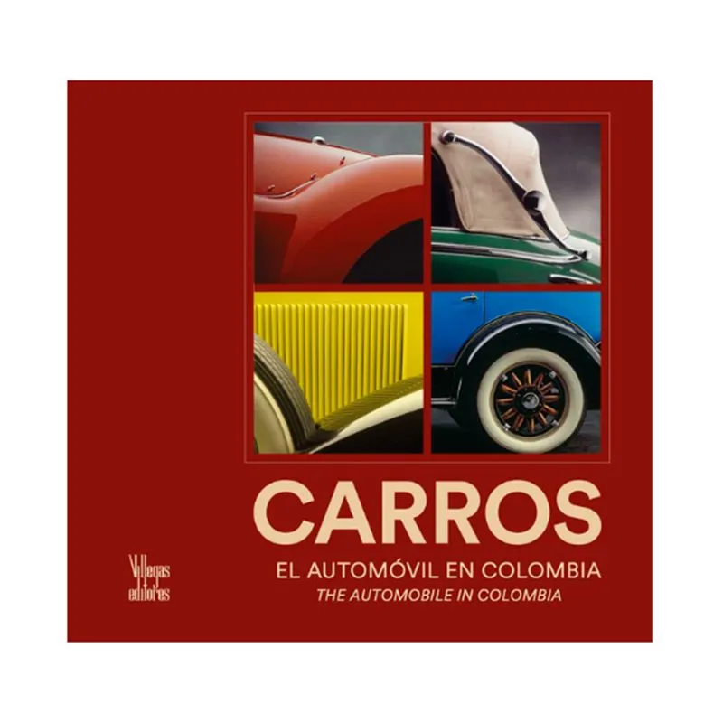 Carros: el automóvil en Colombia / the automobile in Colombia