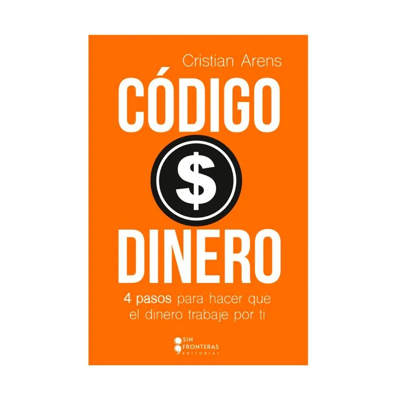 Código dinero: 4 pasos para hacer que tu dinero trabaje por ti