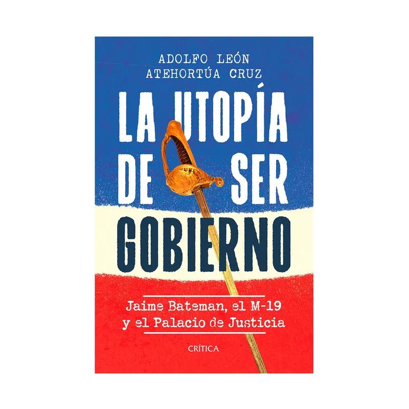La utopía de ser gobierno: Jaime Bateman, el M-19 y el Palacio de Justicia