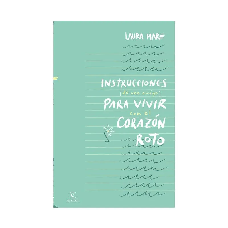Instrucciones de una amiga para vivir con el corazón roto