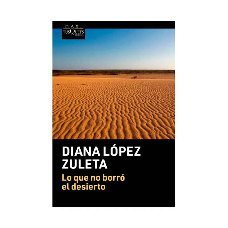 Lo que no borro el desierto Lo que no borró el desierto
