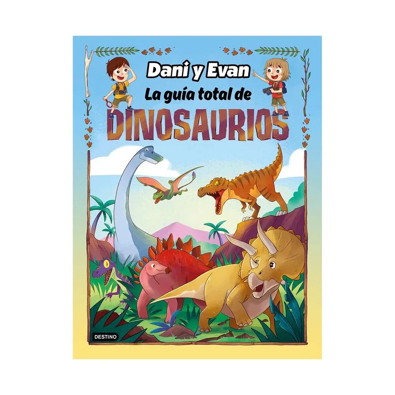 Las aventuras de Dani y Evan: la guía total de dinosaurios
