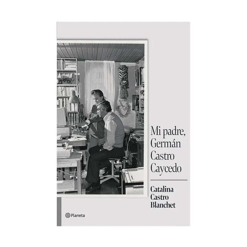Mi padre, Germán Castro Caycedo