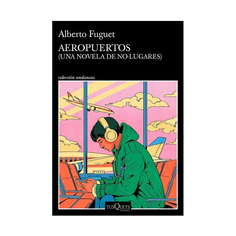 Aeropuertos: (una novela de no lugares)