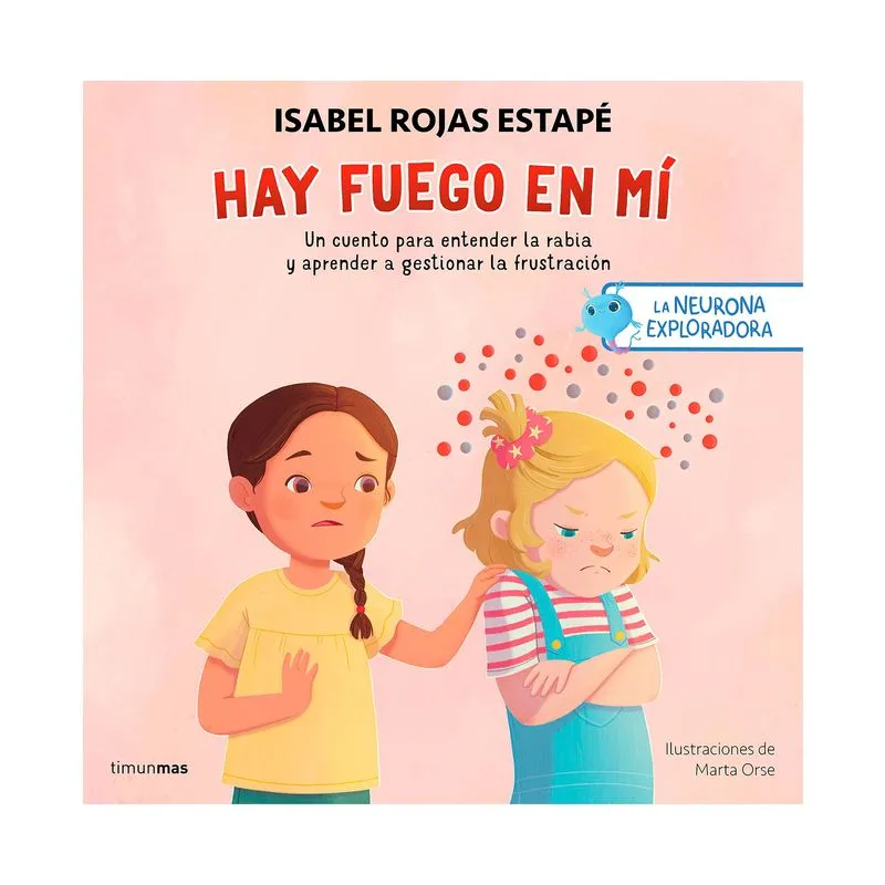 Hay fuego en mí: un cuento para entender la rabia y aprender a gestionar la frustración