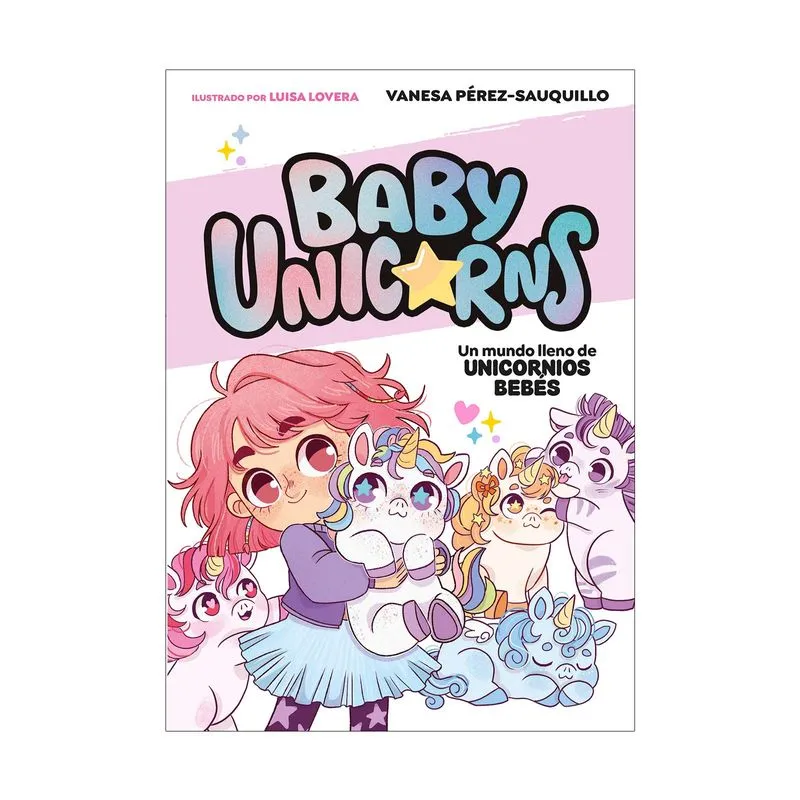 Baby unicorns 1: Un mundo lleno de unicornios bebes