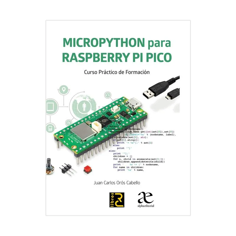 Micropython para Raspberry Pi Pico: curso práctico de formación (1° edición)