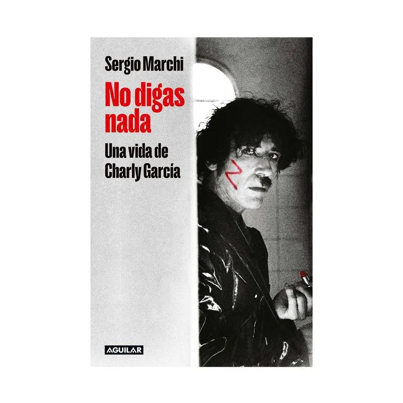 No digas nada: una vida de Charly García