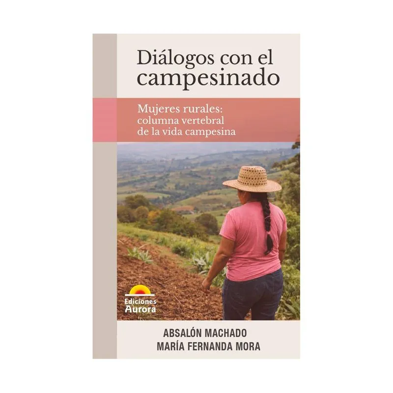 Diálogos con el campesinado - Mujeres rurales: columna vertebral de la vida campesina