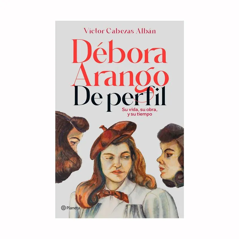 Débora Arango de perfil: su vida, su obra y su tiempo