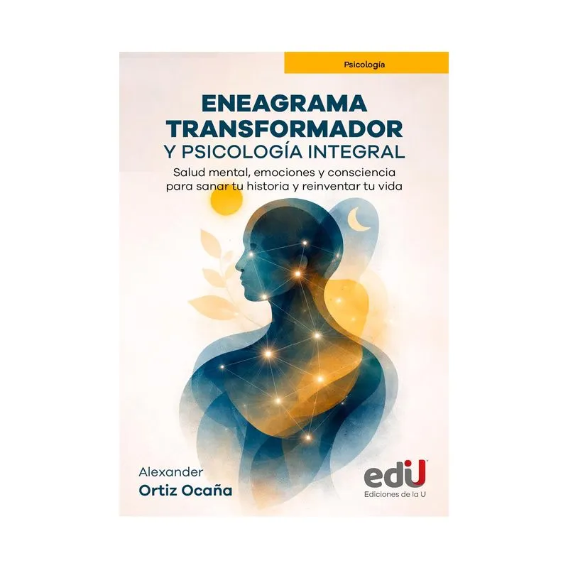 Eneagrama transformador y psicología integral: salud mental, emociones y consciencia para sanar tu historia y reinventar tu vida