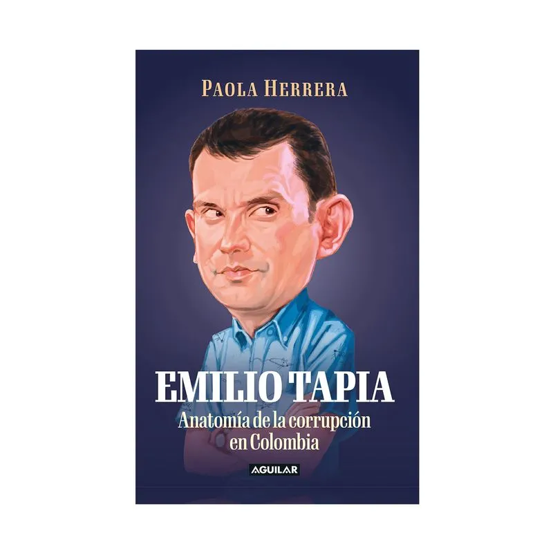 Emilio tapia:la anatomía de la corrupción en Colombia
