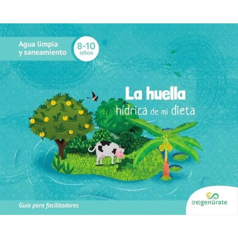 La huella hídrica de mi dieta. Guía para facilitadores-Espanhol