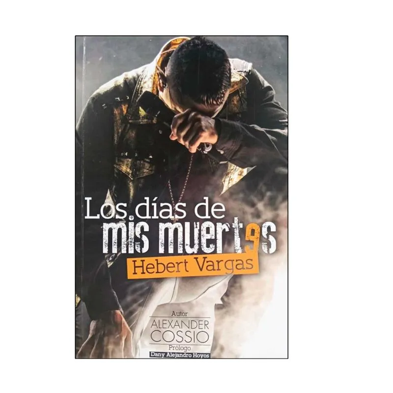 Los días de mis muertos - Heber Vargas