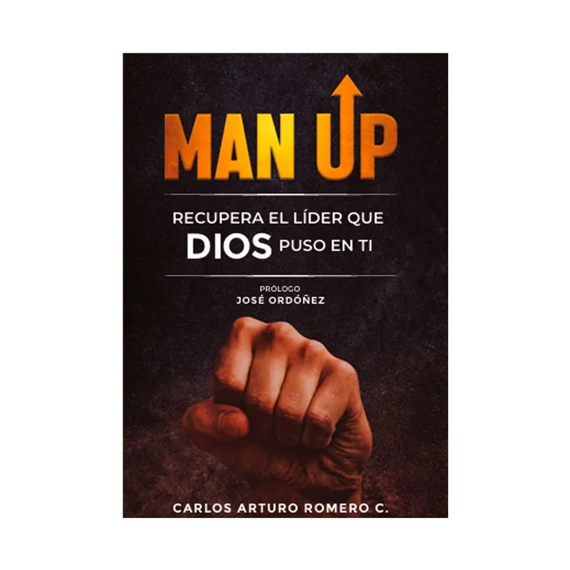 Man up: recupera el líder que dios puso en ti