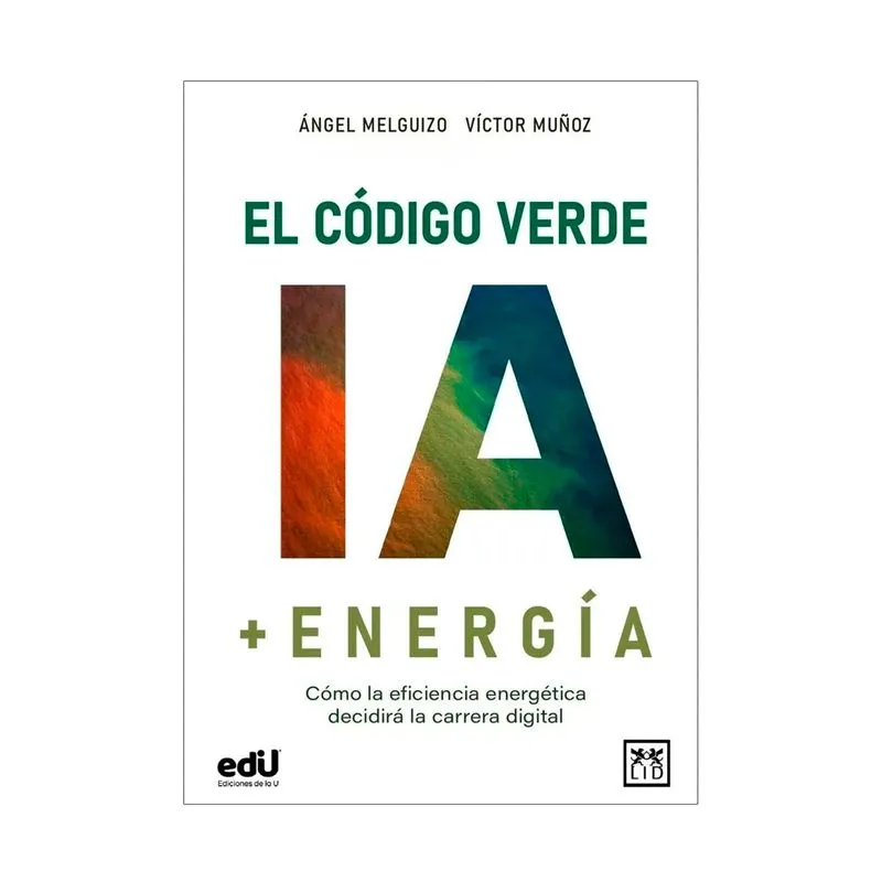 El código verde IA + energía: como la eficiencia energética decidirá la carrera digital