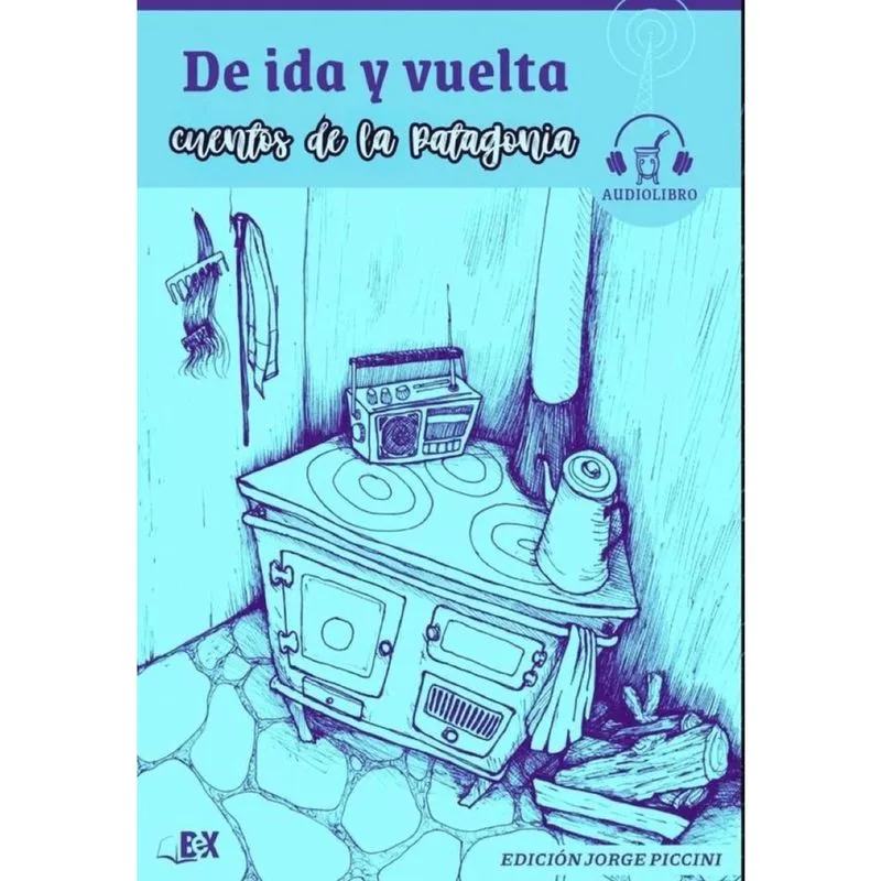 De ida y vuelta. Cuentos de la Patagonia. - Espanhol
