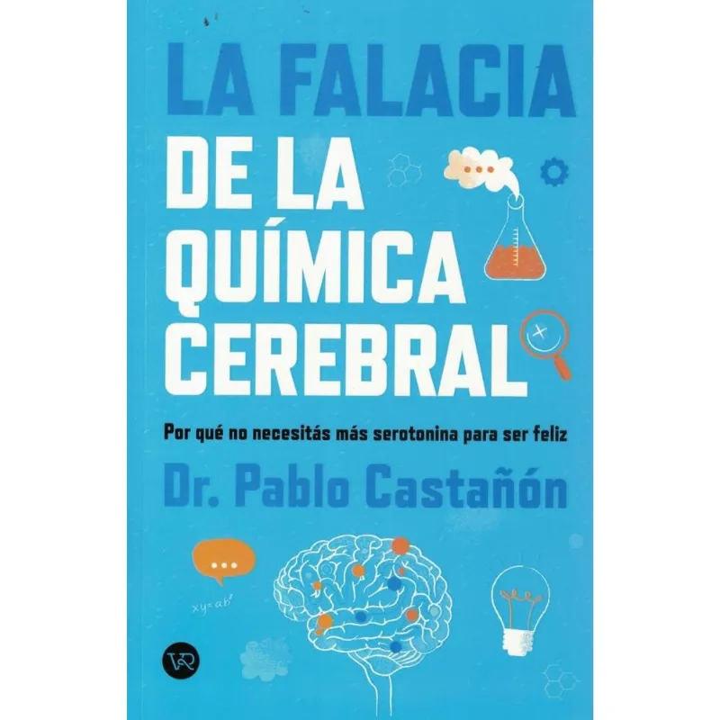 FALACIA DE LA QUIMICA CEREBRAL, LA - CASTAÑÓN, PABLO FALACIA DE LA QUIMICA CEREBRAL, LA