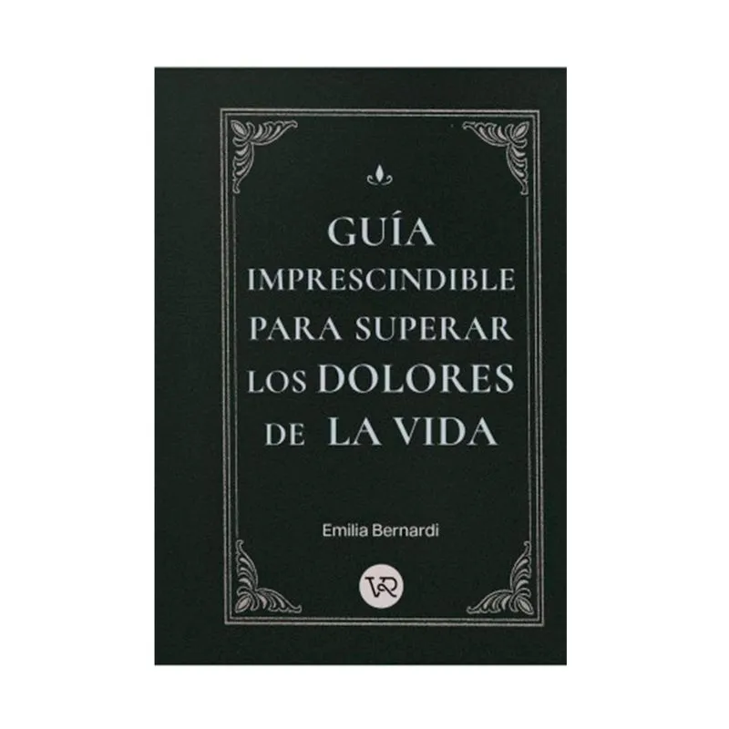 Guía imprescindible para superar los dolores de la vida
