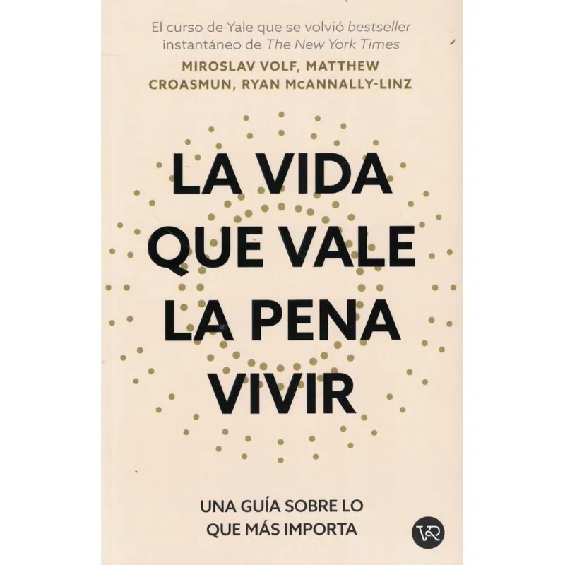 VIDA QUE VALE LA PENA VIVIR, LA - Volf, Miroslav VIDA QUE VALE LA PENA VIVIR, LA