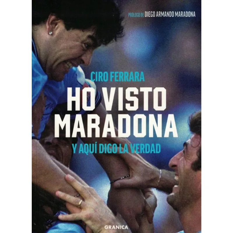 HO VISTO MARADONA- Y AQUI DIGO LA VERDAD - Ferrara, Ciro HO VISTO MARADONA- Y AQUI DIGO LA VERDAD