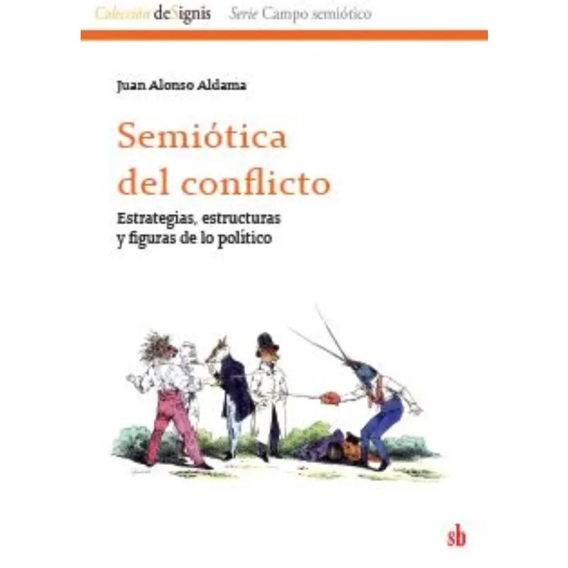 Semiótica del conflicto: Estrategias, estructuras y figuras de lo político