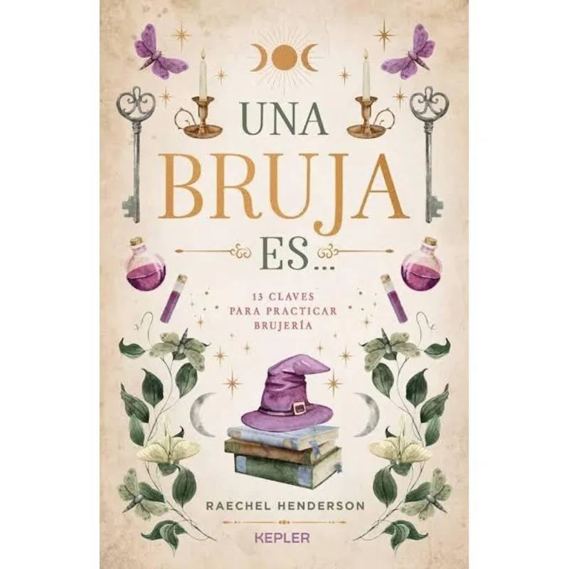 UNA BRUJA ES- 13 CLAVES PARA PRACTICAR BRUJERIA - HENDERSON, RAECHEL UNA BRUJA ES- 13 CLAVES PARA PRACTICAR BRUJERIA