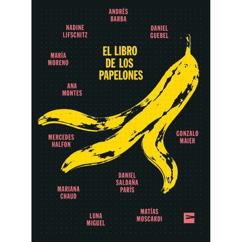 LIBRO DE LOS PAPELONES, EL - Equipo Editorial LIBRO DE LOS PAPELONES, EL