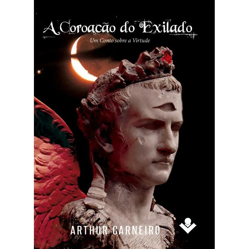 Livro A Coroação do Exilado - Um conto sobre a virtude