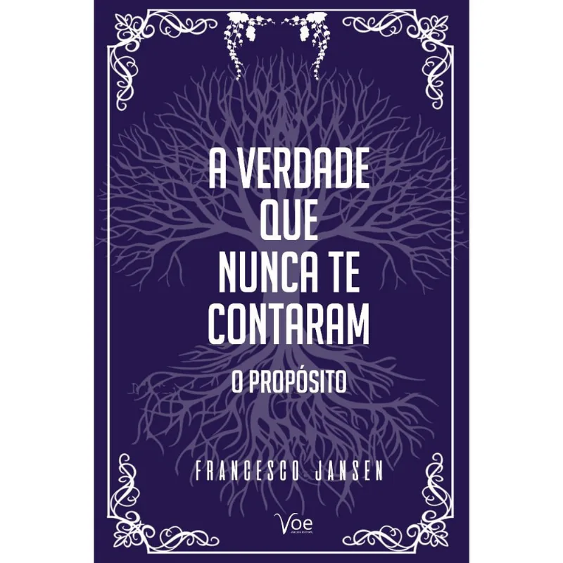 A Verdade que Nunca te Contaram: Propósito