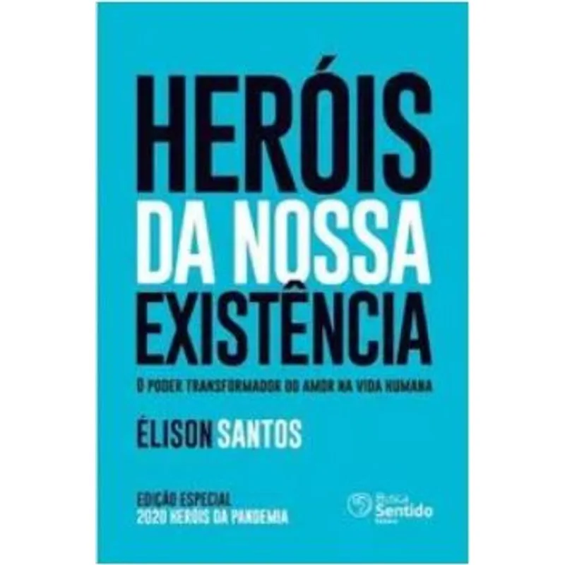HERÓIS DA NOSSA EXISTÊNCIA