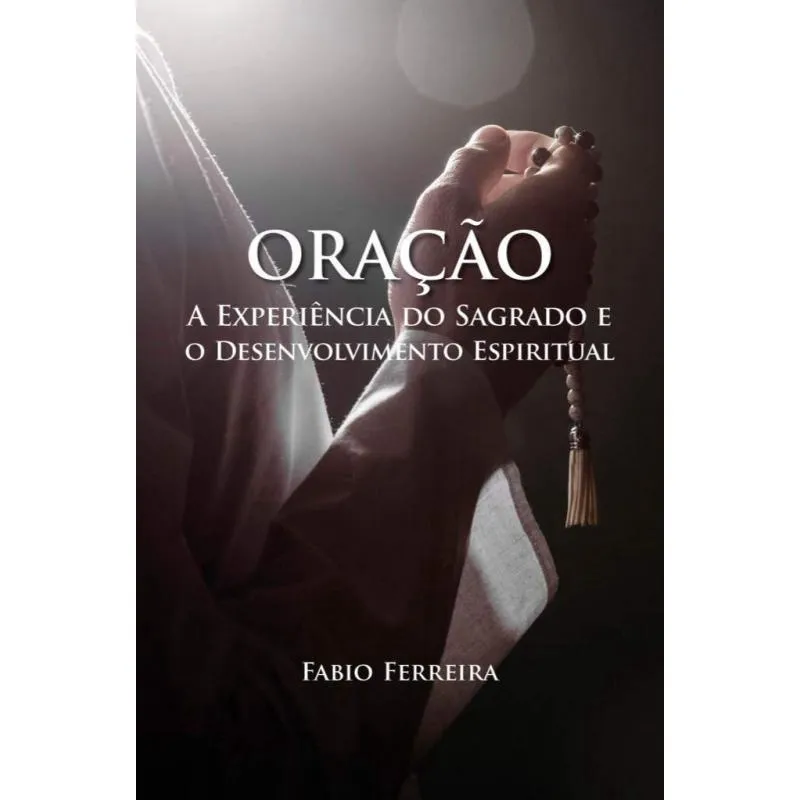 Oração: a Experiência do Sagrado e o Desenvolvimento Espiritual