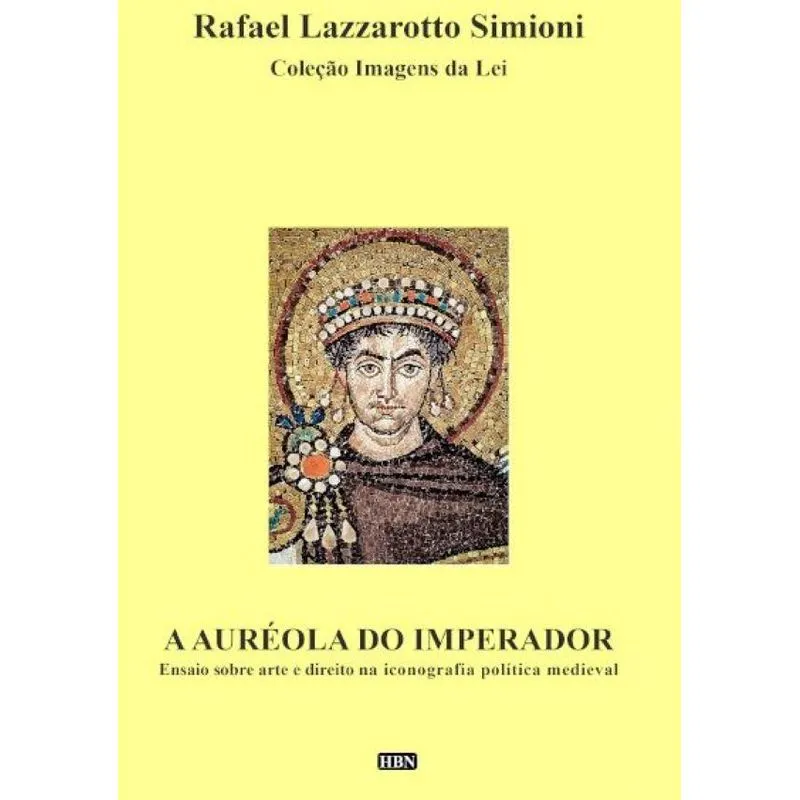 A Auréola Do Imperador: Ensaio Sobre Arte E Direito Na Icon
