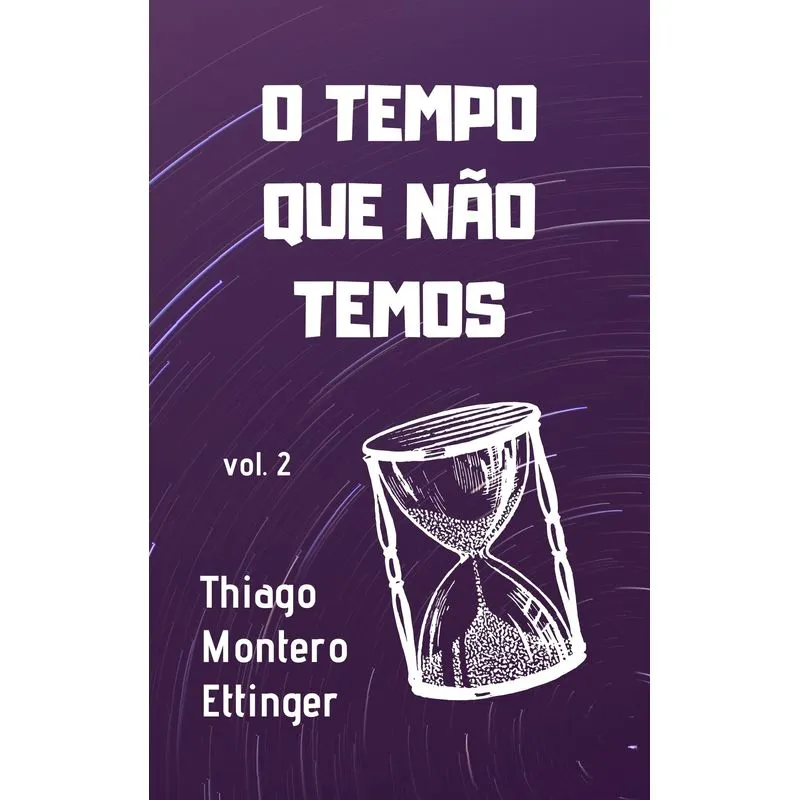 O Tempo Que Não Temos (vol. 2)