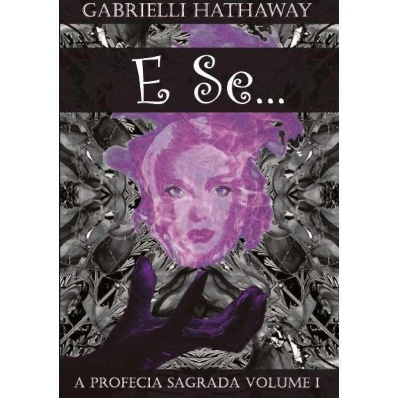E Se... - A Profecia Sagrada Volume I