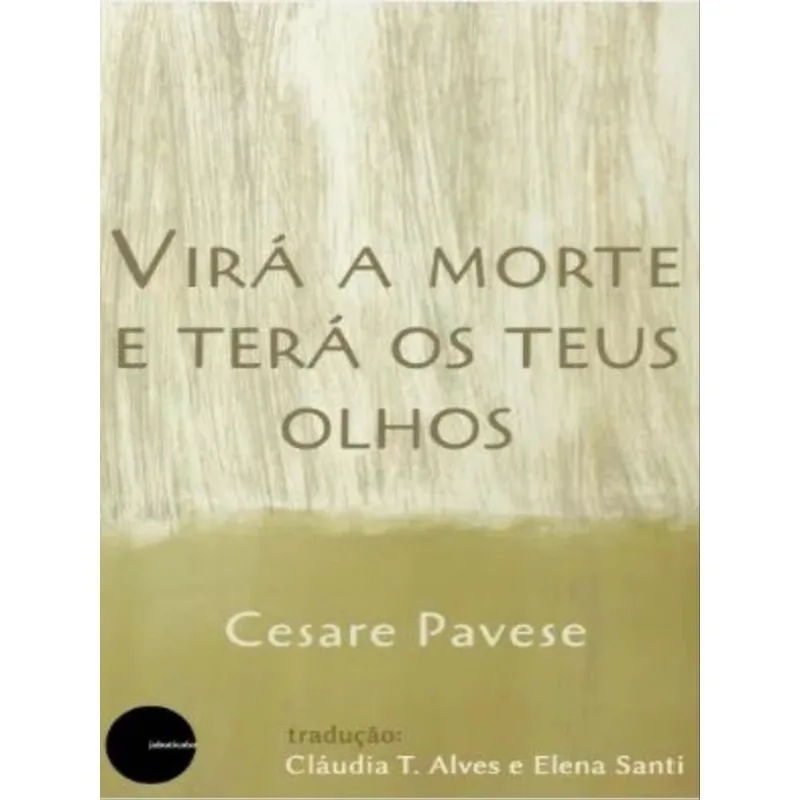 VIRÁ A MORTE E TERÁ OS TEUS OLHOS