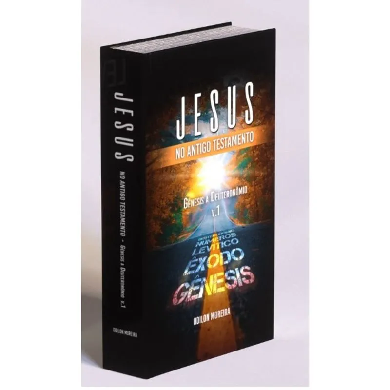 Jesus no Antigo Testamento: Gênesis a Deuteronômio Volume 1