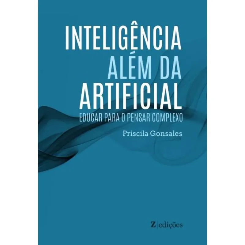 Inteligência além da Artificial: Educar para o pensar complexo