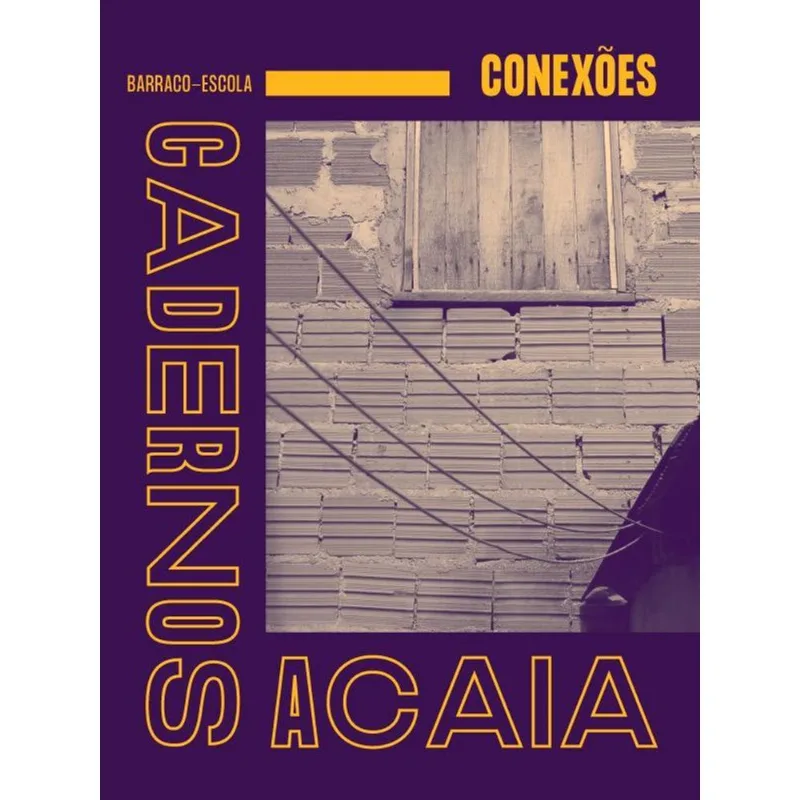CADERNOS ACAIA Nº 2 - BARRACO - ESCOLA - CONEXÕES