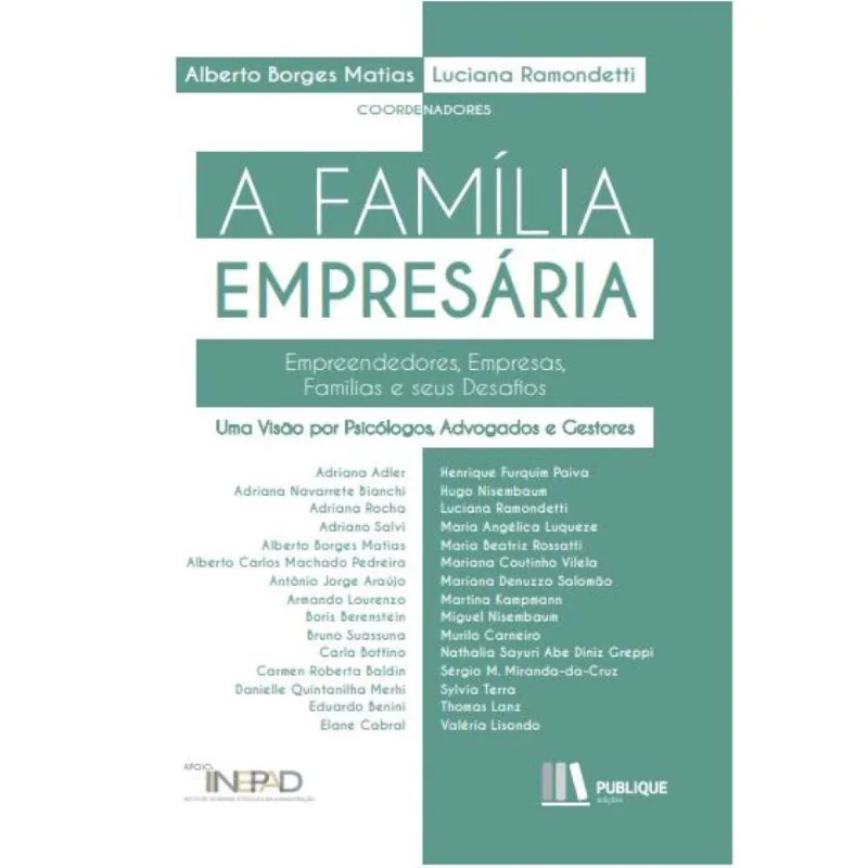 A Família empresária - empreendedores, empresas, famílias e seus desafios: uma visão por psicólogos, advogados e gestores