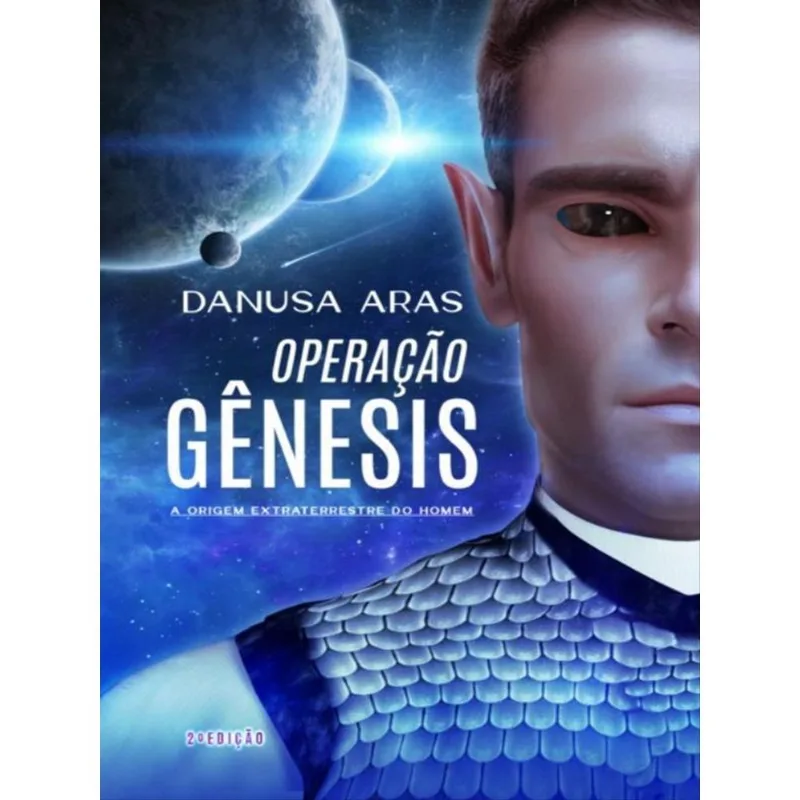 OPERAÇÃO GÊNESIS - A ORIGEM EXTRATERRESTRE DO HOMEM - VOL. 1